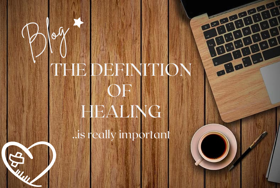 BLOG: The Definition of Healing is really important
