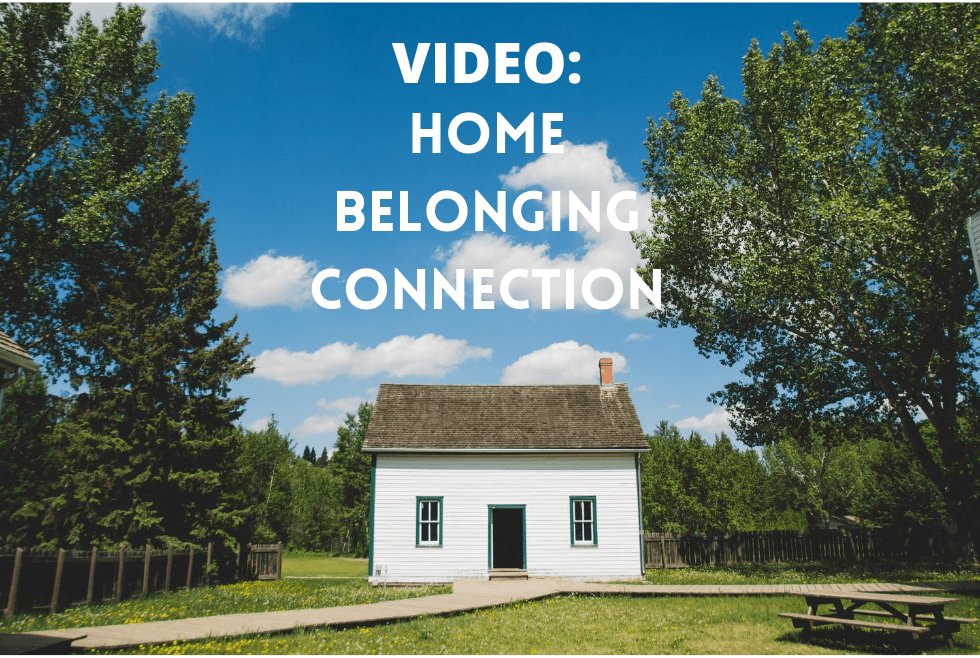 BLog VIDEO_ Home Belonging Connection