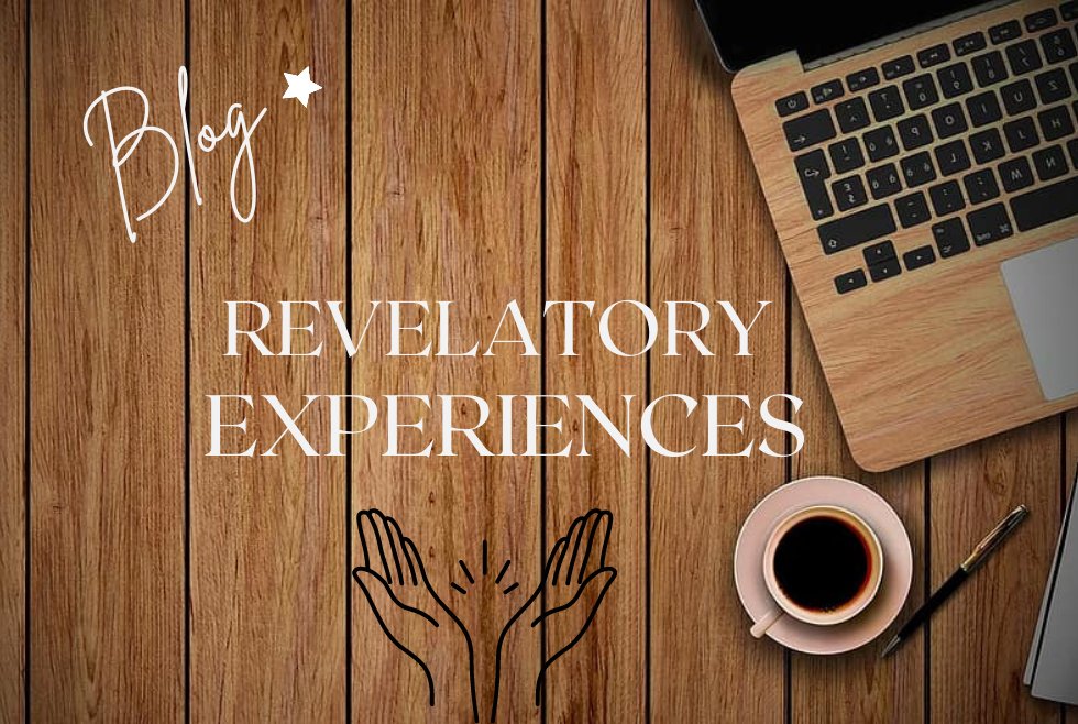 Blog - Revelatory Experiences