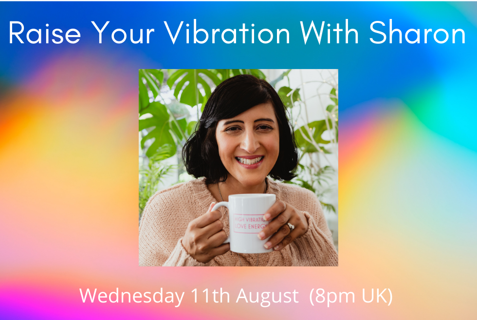 Raise Your Vibration with Sharon (August 21 Call)