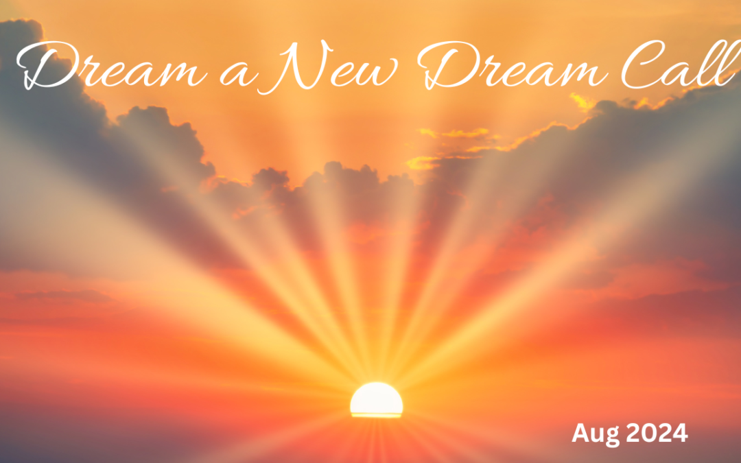 EVENT: Dream a New Dream/ Ascension Call (Aug)